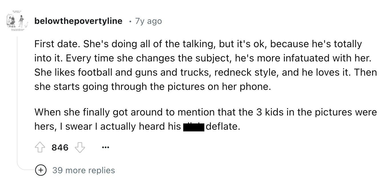 number - belowthepovertyline 7y ago First date. She's doing all of the talking, but it's ok, because he's totally into it. Every time she changes the subject, he's more infatuated with her. She football and guns and trucks, redneck style, and he loves it.